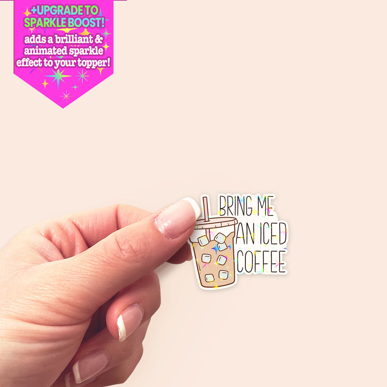 Bring Me Iced Coffee Sticker - Make it Sparkle - Topperswap