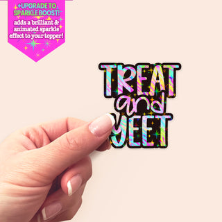 Treat and Yeet Sticker