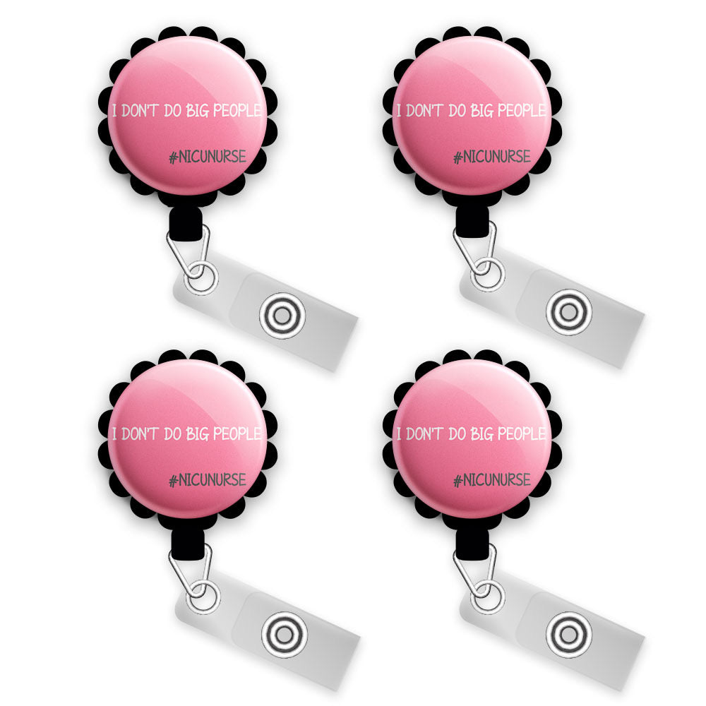 I Don't Do Big People Retractable ID Badge Reel • Nicu Nurse Gift, Neonatal, L&D, Labor and Delivery Gift • Swapfinity