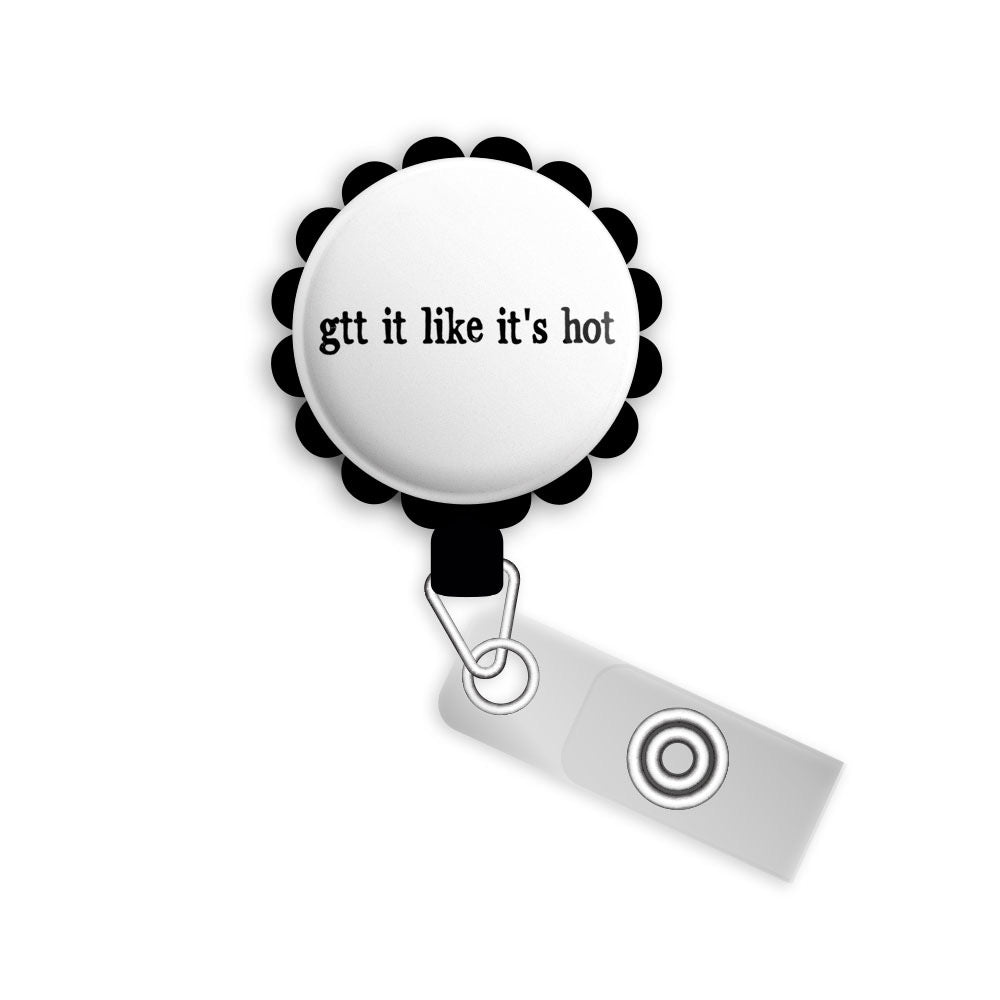 Gtt It Like It's Hot Retractable ID Badge Reel • Funny Nurse Pun ID Badge Holder • Swapfinity -  - Topperswap
