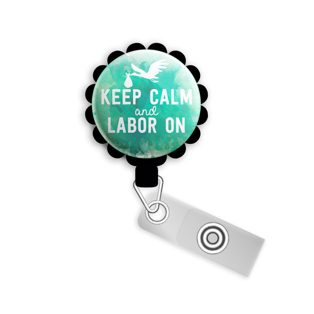 Keep Calm and Labor On Retractable ID Badge Reel • L&D Nurse Graduation Gift • ID Badge Holder -  - Topperswap
