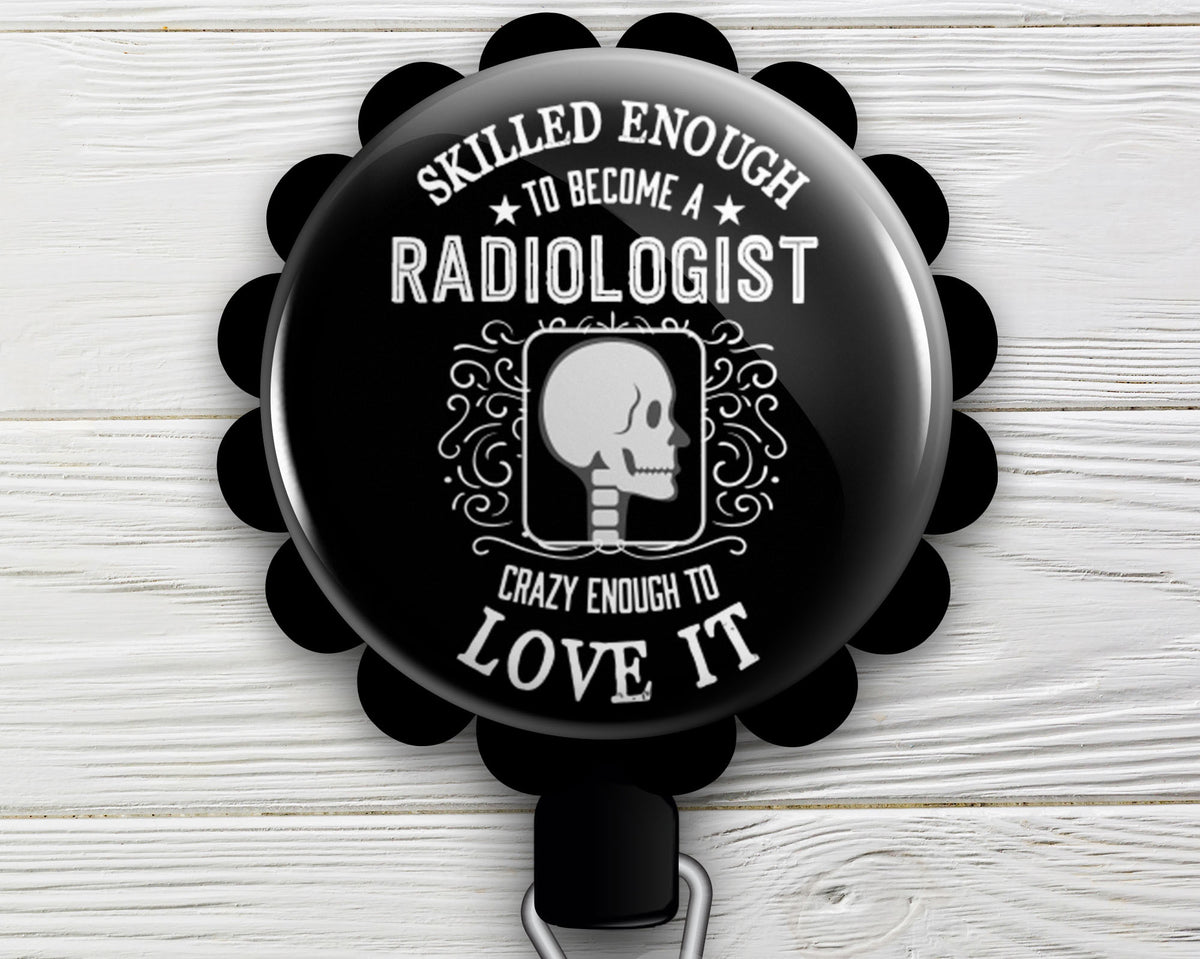 Skilled Enough to Become A Radiologist Retractable ID Badge Reel • Radiology Gift • Gifts for Radiologist • Swapfinity