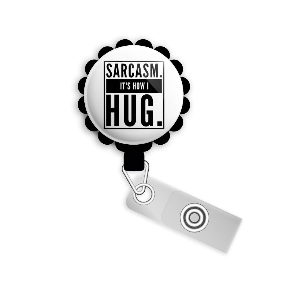 Sarcasm. It's How I Hug Retractable ID Badge Reel • Sarcastic, Funny, Humor, Swappable • Swapfinity -  - Topperswap