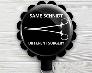 Same Schnidt, Different Surgery Retractable ID Badge Reel • Funny Medical  Pun • Surgical Tech Gift • Gifts for CST • Swapfinity