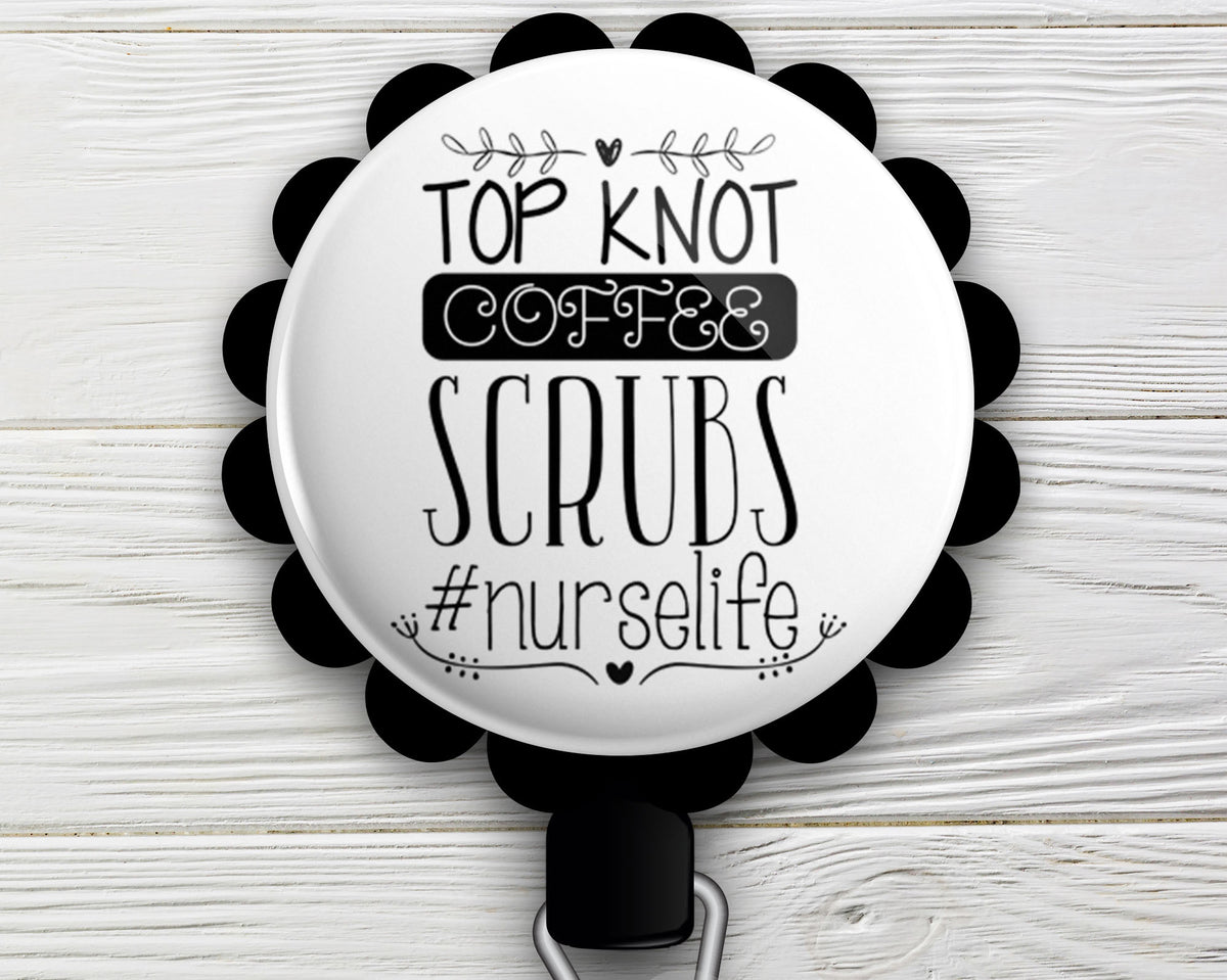 Top Knot, Coffee, Scrubs #nurselife Retractable ID Badge Reel • Gift f -  Topperswap