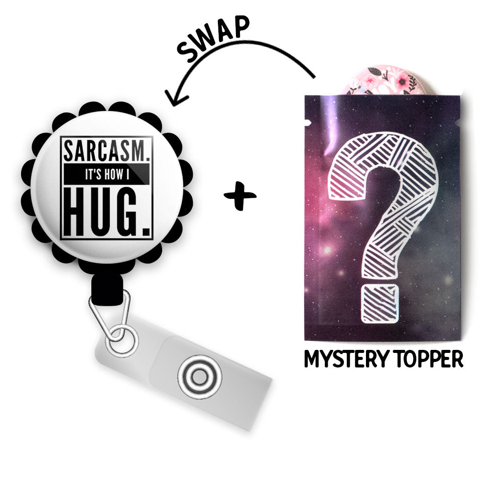 Sarcasm. It's How I Hug Retractable ID Badge Reel • Sarcastic, Funny, Humor, Swappable • Swapfinity - Gator+Mystery Topper / Black - Topperswap