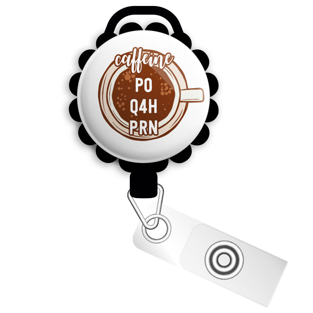Caffeine PO Q4H PRN Badge Reel • Funny PRN Nurse • Gift for PRN