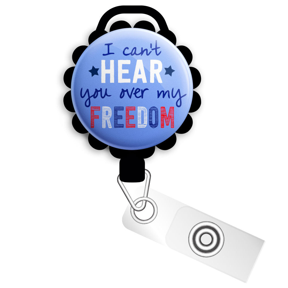 I Can't Hear You Over My Freedom Retractable ID Badge Reel • Patriotic 4th of July, Independence Day ID Holder • Swapfinity - Slide Clip / Black - Topperswap