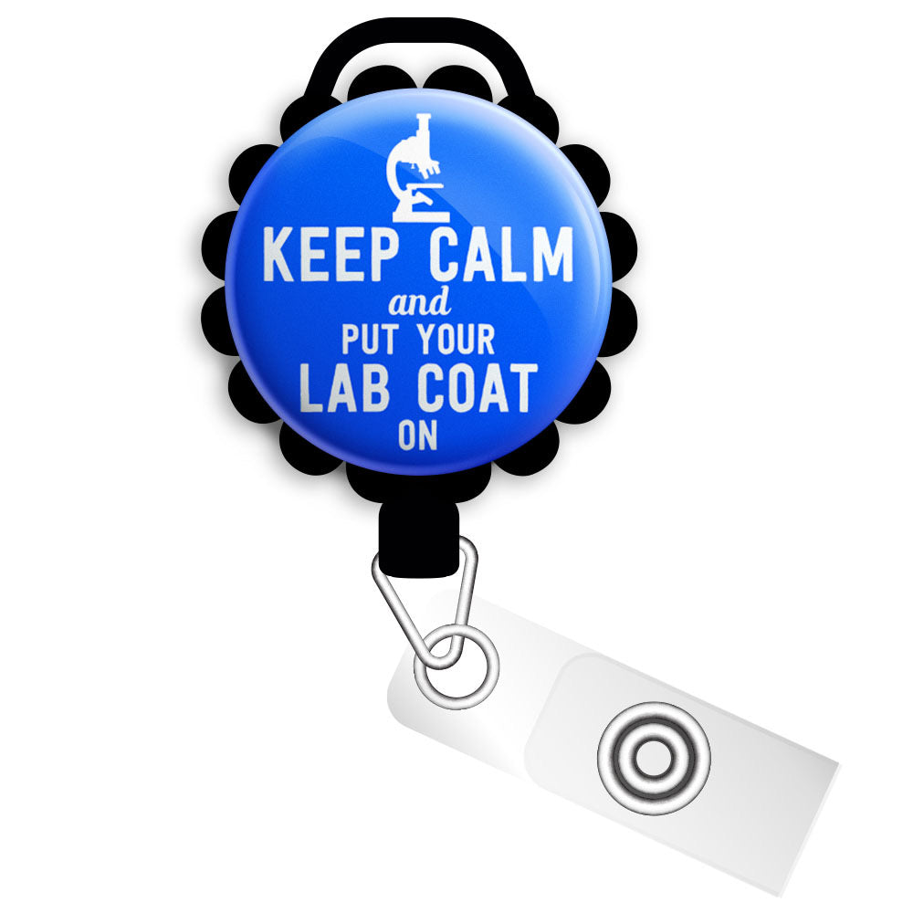 Keep Calm and Put Your Lab Coat On Retractable ID Badge Reel • Medical  Laboratory Scientist, Lab Tech, Medical Technologist Gift