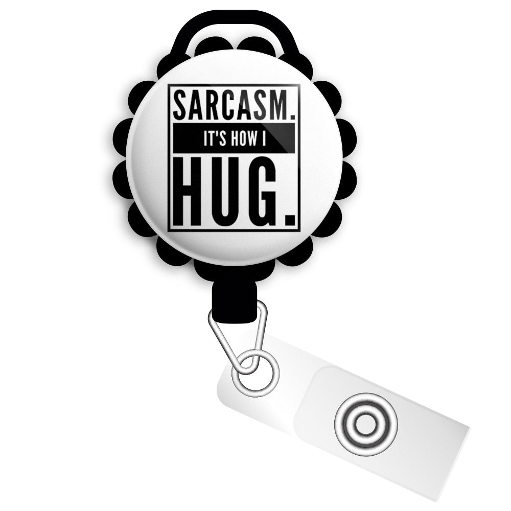 Sarcasm. It's How I Hug Retractable ID Badge Reel • Sarcastic, Funny, Humor, Swappable • Swapfinity - Slide Clip / Black - Topperswap