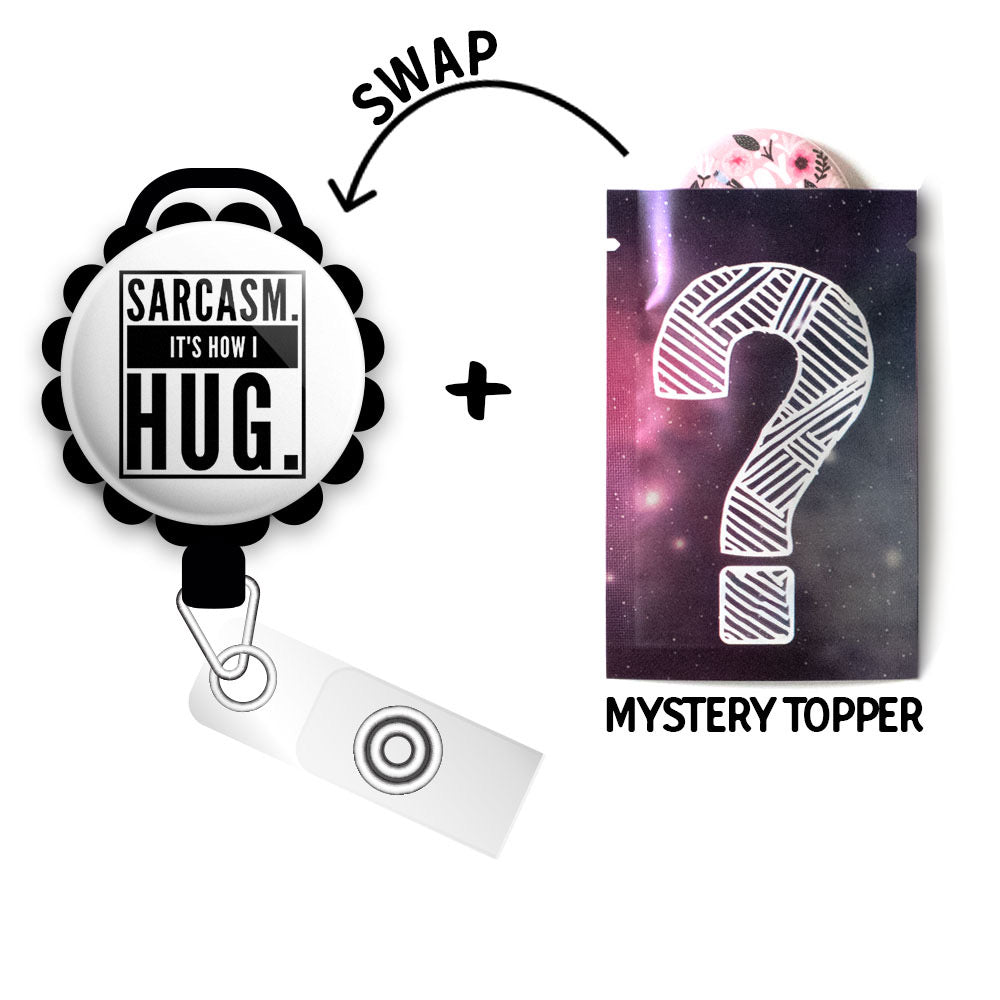 Sarcasm. It's How I Hug Retractable ID Badge Reel • Sarcastic, Funny, Humor, Swappable • Swapfinity - Slide+Mystery Topper / Black - Topperswap