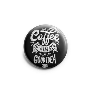 Coffee is Always a Good Idea Topper