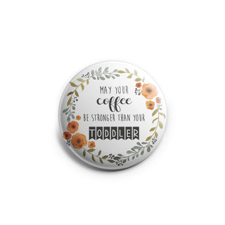 May Your Coffee Be Stronger Than Your Toddler Topper