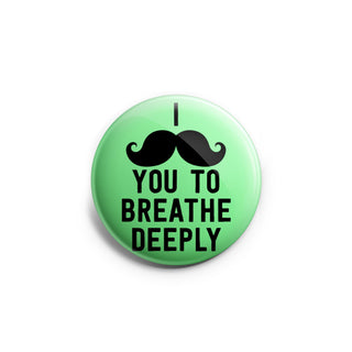 I "Mustache" You to Breathe Deeply Topper