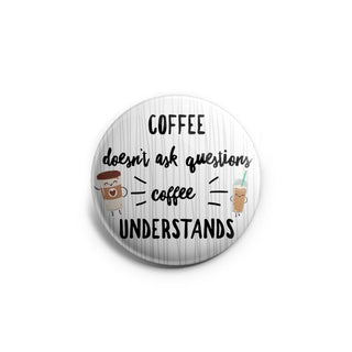 Coffee Doesn't Ask Questions Topper