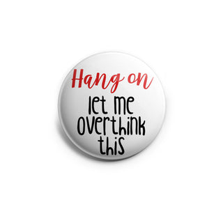 Hang On Let Me Overthink This Topper