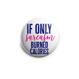 If Only Sarcasm Burned Calories Topper